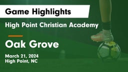 High Point Christian Academy  vs Oak Grove  Game Highlights - March 21, 2024
