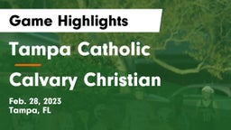 Tampa Catholic  vs Calvary Christian  Game Highlights - Feb. 28, 2023