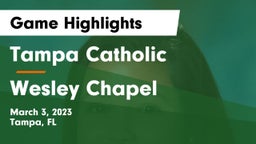 Tampa Catholic  vs Wesley Chapel Game Highlights - March 3, 2023