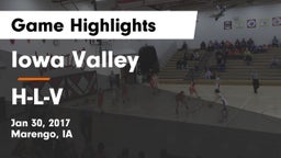 Iowa Valley  vs H-L-V  Game Highlights - Jan 30, 2017