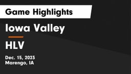 Iowa Valley  vs HLV  Game Highlights - Dec. 15, 2023