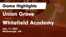 Union Grove  vs Whitefield Academy Game Highlights - Feb. 17, 2022