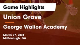 Union Grove  vs George Walton Academy Game Highlights - March 27, 2024