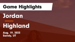 Jordan  vs Highland  Game Highlights - Aug. 19, 2023