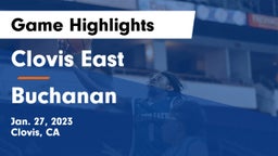 Clovis East  vs Buchanan  Game Highlights - Jan. 27, 2023