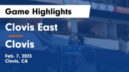 Clovis East  vs Clovis  Game Highlights - Feb. 7, 2023