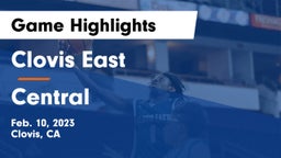 Clovis East  vs Central  Game Highlights - Feb. 10, 2023