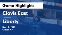 Clovis East  vs Liberty  Game Highlights - Dec. 2, 2023