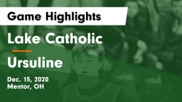 Lake Catholic  vs Ursuline  Game Highlights - Dec. 15, 2020