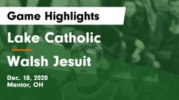 Lake Catholic  vs Walsh Jesuit  Game Highlights - Dec. 18, 2020