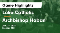 Lake Catholic  vs Archbishop Hoban  Game Highlights - Jan. 15, 2021