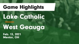 Lake Catholic  vs West Geauga  Game Highlights - Feb. 13, 2021