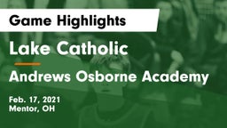 Lake Catholic  vs Andrews Osborne Academy Game Highlights - Feb. 17, 2021