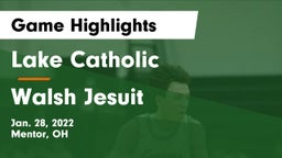 Lake Catholic  vs Walsh Jesuit  Game Highlights - Jan. 28, 2022