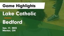 Lake Catholic  vs Bedford  Game Highlights - Jan. 17, 2023
