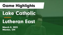 Lake Catholic  vs Lutheran East  Game Highlights - March 8, 2023