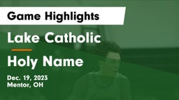 Lake Catholic vs Holy Name  Game Highlights - Dec. 19, 2023