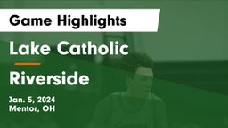 Lake Catholic vs Riverside  Game Highlights - Jan. 5, 2024