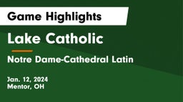 Lake Catholic vs Notre Dame-Cathedral Latin  Game Highlights - Jan. 12, 2024