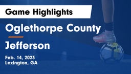 Oglethorpe County  vs Jefferson  Game Highlights - Feb. 14, 2023