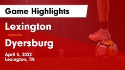 Lexington  vs Dyersburg  Game Highlights - April 5, 2022
