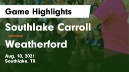 Southlake Carroll  vs Weatherford  Game Highlights - Aug. 10, 2021