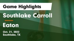 Southlake Carroll  vs Eaton  Game Highlights - Oct. 21, 2022