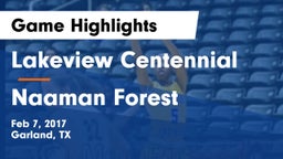 Lakeview Centennial  vs Naaman Forest  Game Highlights - Feb 7, 2017