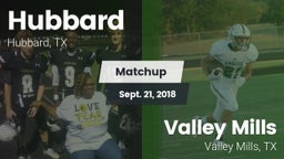 Matchup: Hubbard  vs. Valley Mills  2018