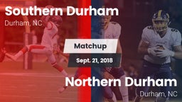 Matchup: Southern Durham vs. Northern Durham  2018