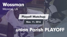 Matchup: Wossman  vs. union Parish  PLAYOFF 2016