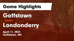 Goffstown  vs Londonderry Game Highlights - April 11, 2022