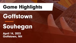 Goffstown  vs Souhegan  Game Highlights - April 14, 2023