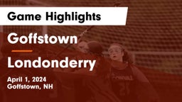 Goffstown  vs Londonderry  Game Highlights - April 1, 2024