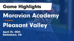 Moravian Academy  vs Pleasant Valley  Game Highlights - April 25, 2024