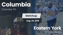 Matchup: Columbia  vs. Eastern York  2018