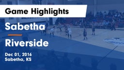 Sabetha  vs Riverside  Game Highlights - Dec 01, 2016
