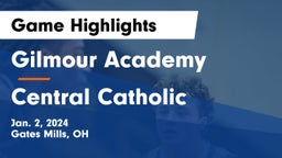 Gilmour Academy  vs Central Catholic  Game Highlights - Jan. 2, 2024