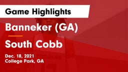 Banneker  (GA) vs South Cobb  Game Highlights - Dec. 18, 2021