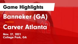 Banneker  (GA) vs Carver Atlanta Game Highlights - Nov. 27, 2021