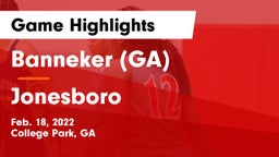Banneker  (GA) vs Jonesboro  Game Highlights - Feb. 18, 2022