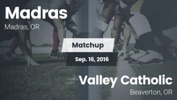 Matchup: Madras  vs. Valley Catholic  2016