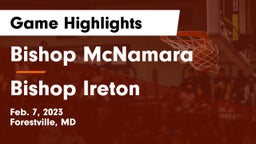 Bishop McNamara  vs Bishop Ireton  Game Highlights - Feb. 7, 2023