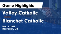 Valley Catholic  vs Blanchet Catholic  Game Highlights - Dec. 1, 2017