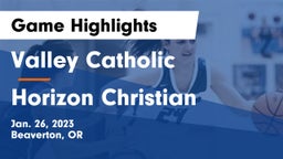 Valley Catholic  vs Horizon Christian Game Highlights - Jan. 26, 2023