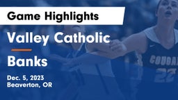 Valley Catholic  vs Banks  Game Highlights - Dec. 5, 2023