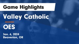 Valley Catholic  vs OES Game Highlights - Jan. 6, 2024