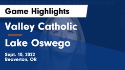 Valley Catholic  vs Lake Oswego Game Highlights - Sept. 10, 2022