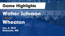 Walter Johnson  vs Wheaton  Game Highlights - Jan. 8, 2018