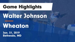 Walter Johnson  vs Wheaton  Game Highlights - Jan. 31, 2019